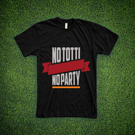 PAS DE TOTTI PAS DE FÊTE